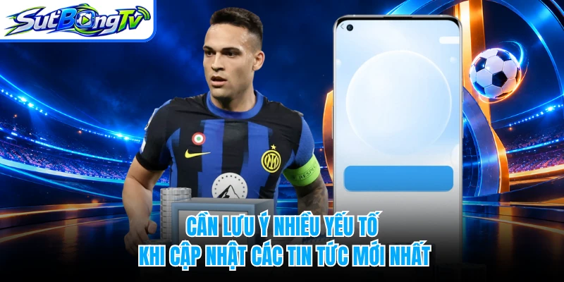 Cần lưu ý nhiều yếu tố khi cập nhật các tin tức mới nhất