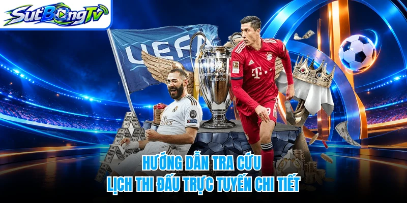Hướng dẫn tra cứu lịch thi đấu trực tuyến chi tiết
