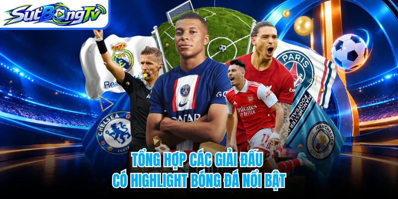Tổng hợp các giải đấu có highlight bóng đá nổi bật